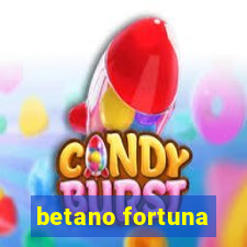 betano fortuna